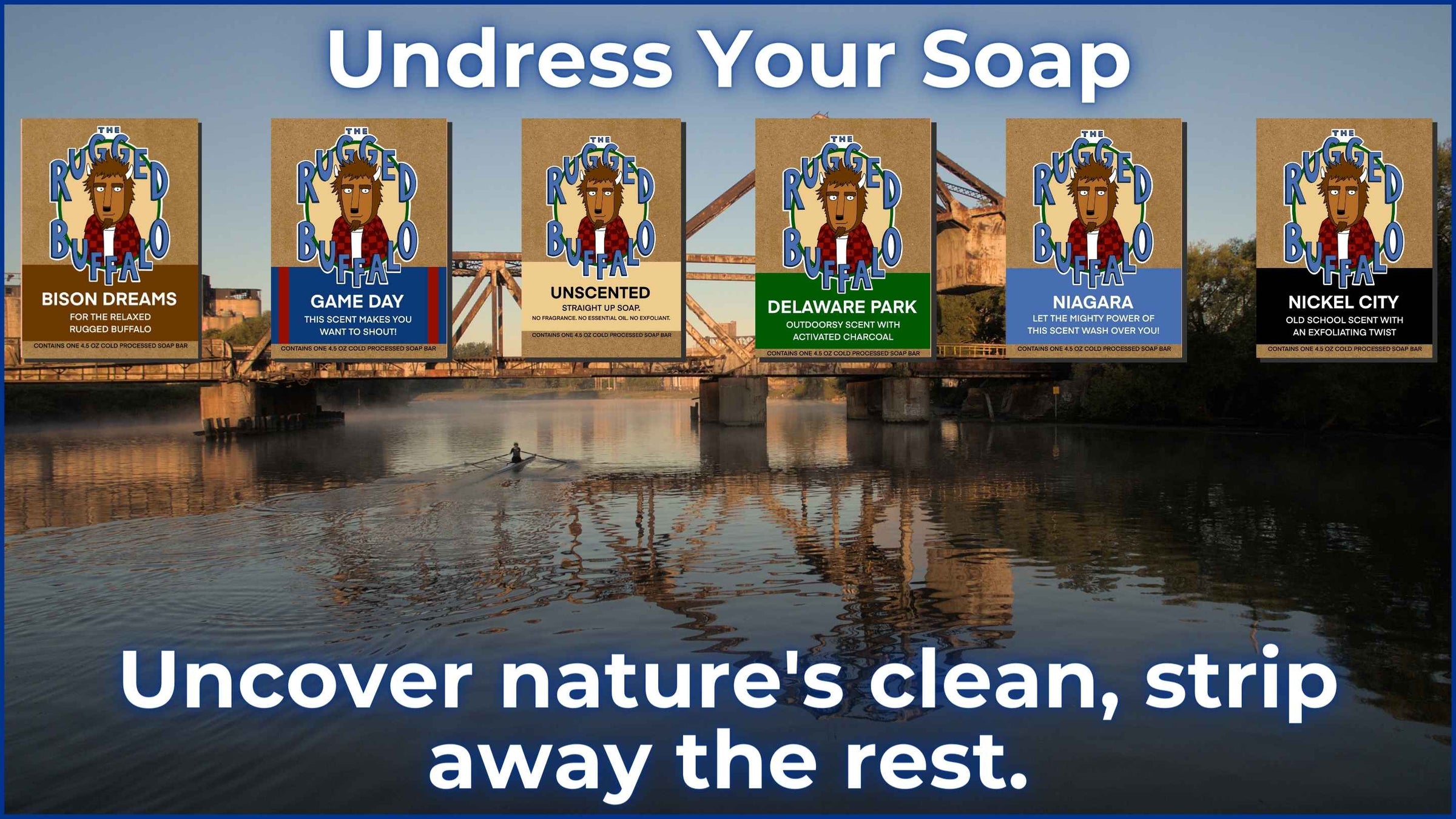 Lineup of 'The Rugged Buffalo' natural soap bars, displayed above a serene Buffalo waterfront, inviting you to 'Undress Your Soap'. Variants like Bison Dreams, Game Day, and Niagara celebrate Buffalo’s rich heritage, perfect for a clean, refreshing experience.